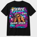Fierce Tens Older Wiser Still Unfiltered T-Shirt - Woman - Black