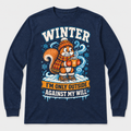 Navy long sleeve shirt with winter squirrel graphic reading Winter I'm Only Outside Against My Will
