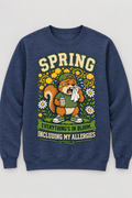 Navy crewneck sweatshirt with spring squirrel allergy graphic reading Spring Everything's In Bloom Including My Allergies
