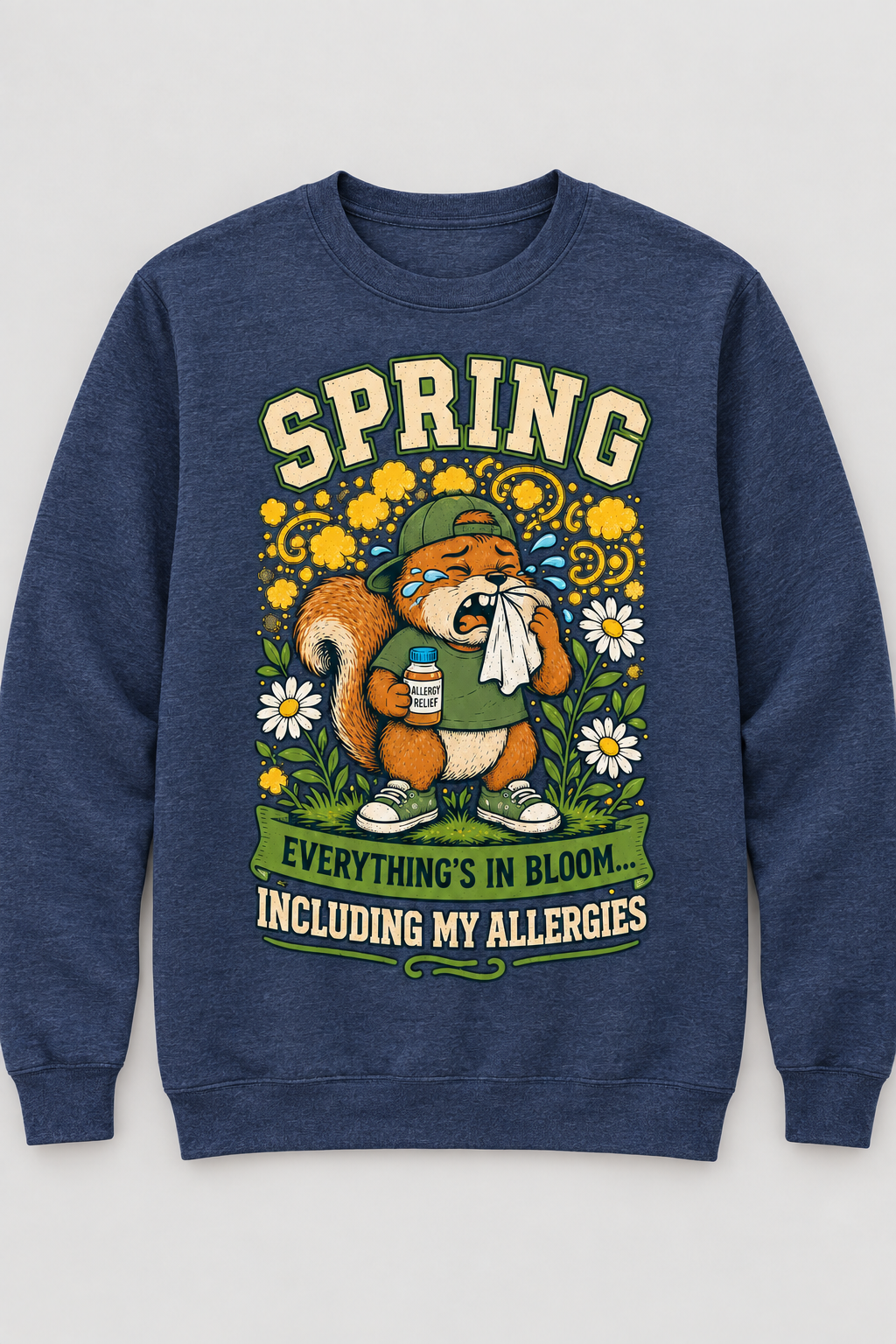 Navy crewneck sweatshirt with spring squirrel allergy graphic reading Spring Everything's In Bloom Including My Allergies