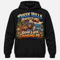 These Hills Raised Me Good Luck Changing Me Hoodie - Black
