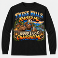 These Hills Raised Me Good Luck Changing Me Long Sleeve T-Shirt - Black
