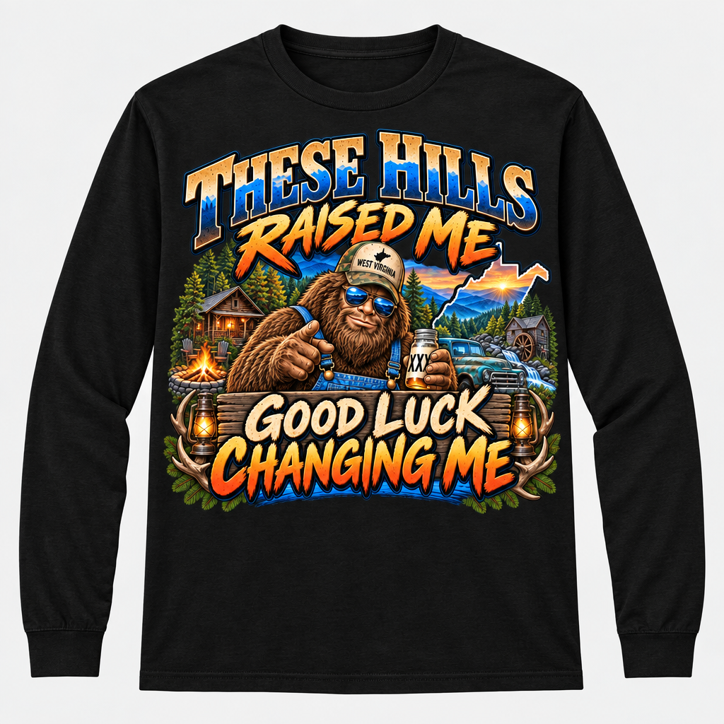 These Hills Raised Me Good Luck Changing Me Long Sleeve T-Shirt - Black
