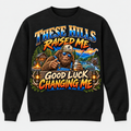 These Hills Raised Me Good Luck Changing Me Sweatshirt - Black