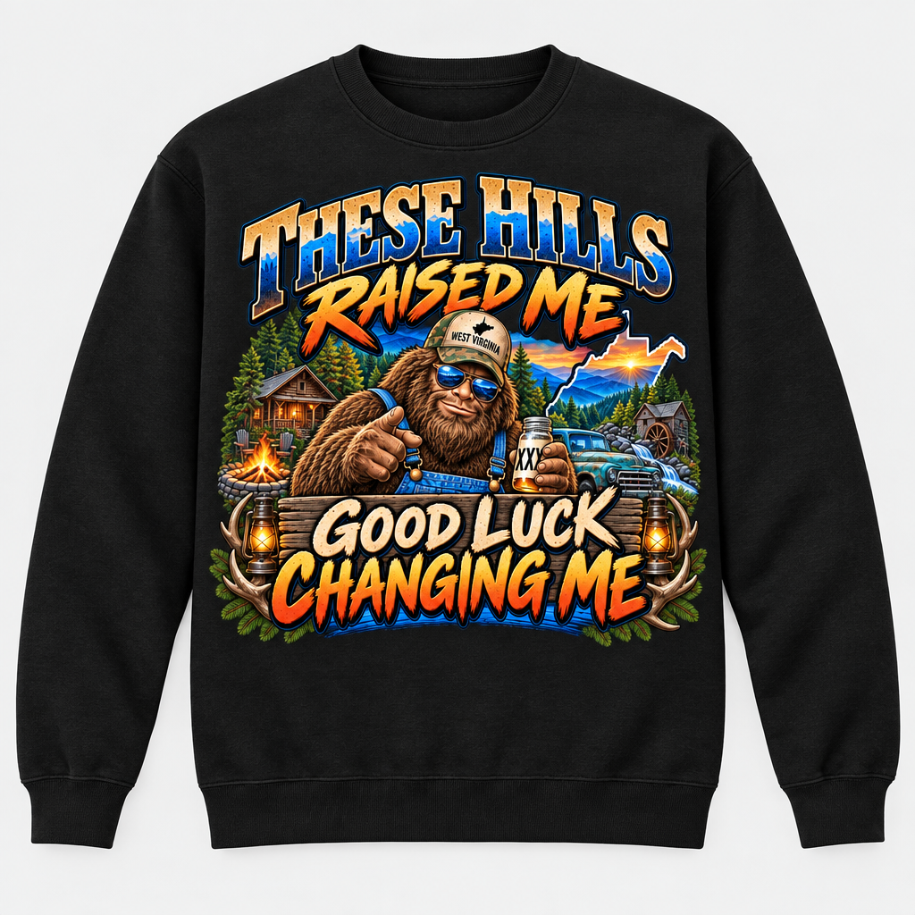 These Hills Raised Me Good Luck Changing Me Sweatshirt - Black