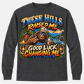 These Hills Raised Me Good Luck Changing Me Long Sleeve T-Shirt - Charcoal Heather